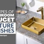 Types of Bathroom faucet and fixture finishes