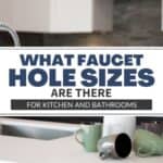 Faucet hole sizes for kitchen and bathroom