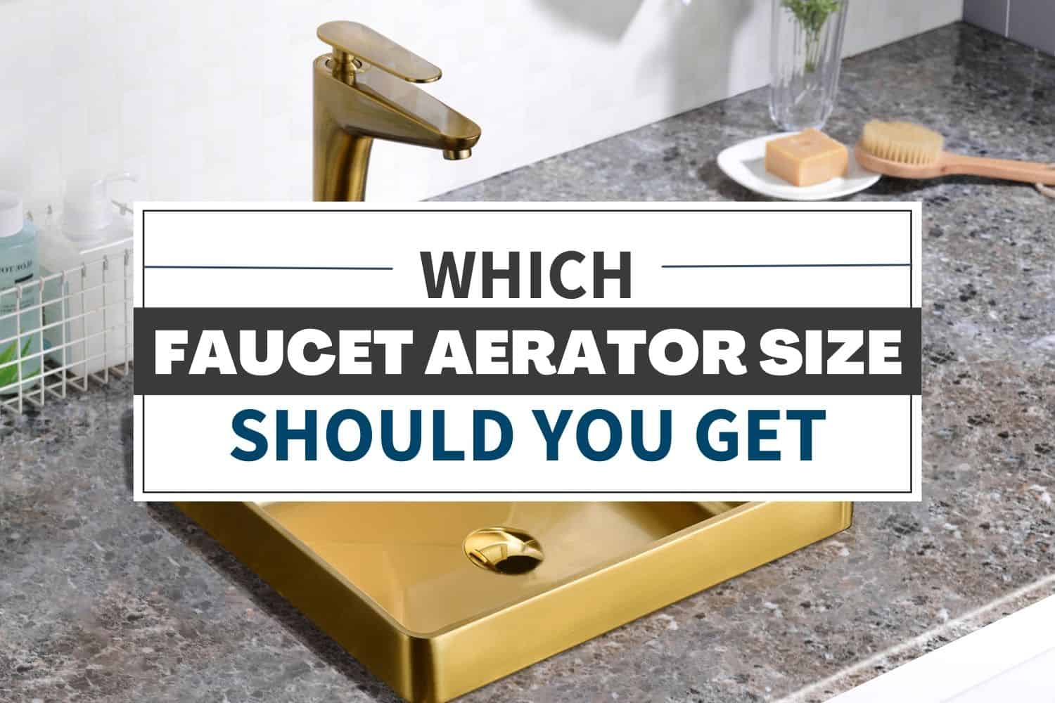 which faucet aerator size should you get