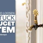 how to loosen a stuck faucet stem