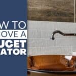 how to remove a faucet aerator