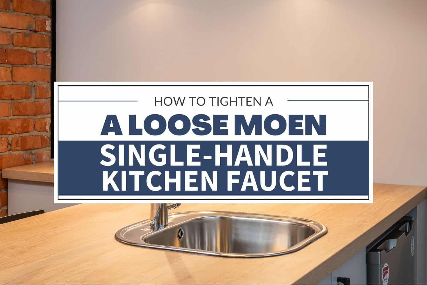 how to tighten a loose moen single handle kitchen faucet