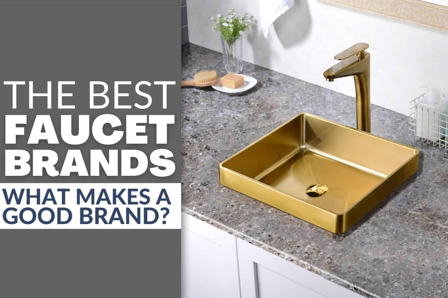 The best faucet brands: what makes a good brand?