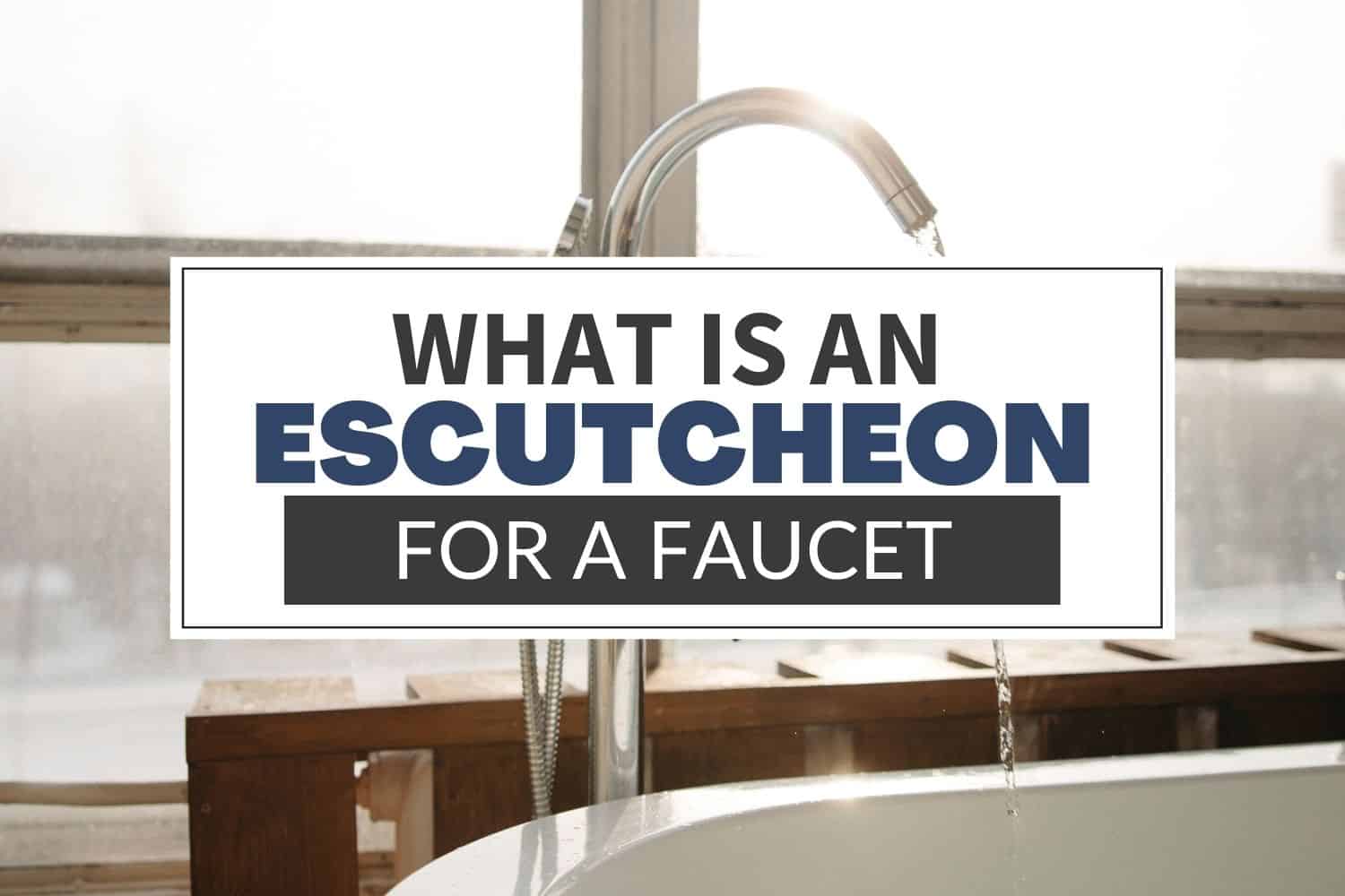 What is an escutcheon for a faucet